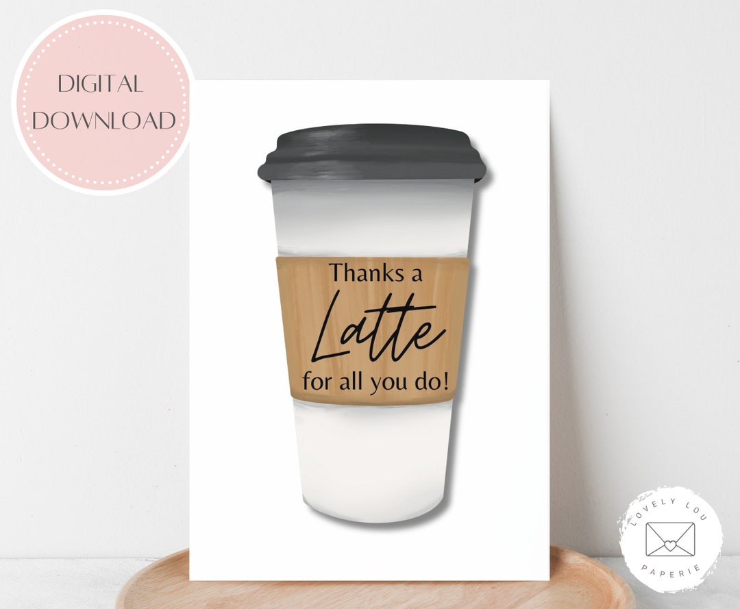 PRINTABLE CARD | Thanks a Latte Card | Instant Download | Teacher