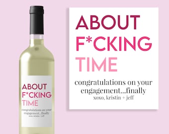 About F*cking Time | Funny Engagement Wine Label, Custom Engagement Gift | FREE SHIPPING