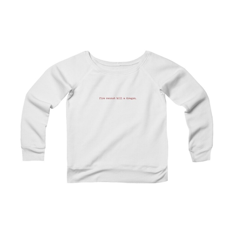 Daenerys Targaryen Women/'s Pullover| Fire cannot kill a dragon Khaleesi Game of Thrones GOT Inspired