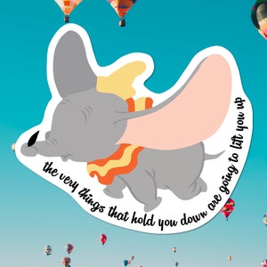 Dumbo Stickers | Disney Stickers | Dumbo Sticker | Disney Sticker | The very things that hold you down are going to lift you up | Dumbo