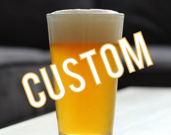 CUSTOM | 16 oz Pint Glass, Etched Sayings