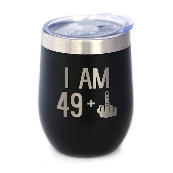 Insulated Wine Tumbler Glass with Sliding Lid - I Am 49 + One Middle Finger - Cute Funny 50th Birthday Gift for Women or Men Turning 50