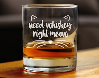 Need Whiskey Right Meow - Cute Funny Cat 10 oz Rocks Glass or Old Fashioned Glass, Etched Sayings, Gift for Men and Women who Love Cats