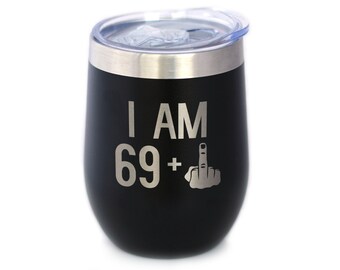 Insulated Wine Tumbler Glass with Sliding Lid - I Am 69 + One Middle Finger - Cute Funny 70th Birthday Gift for Women or Men Turning 70