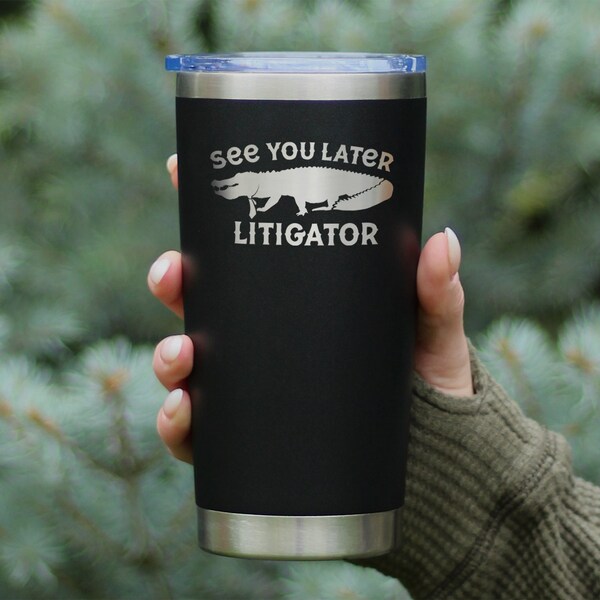See You Later Litigator - Insulated Coffee Tumbler Cup with Sliding Lid - Stainless Steel Mug - Funny Lawyer Gifts for Law School Graduates