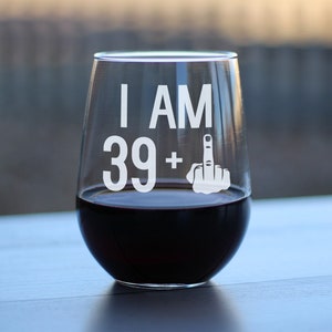 I Am 39 + 1 Middle Finger - Funny Stemless Wine Glass for Her, Large 17 Ounce, Etched, 40th Birthday Gift for Women Turning 40