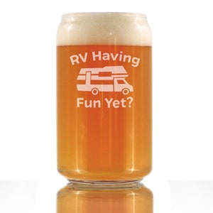 RV Having Fun Yet - Cute Funny Beer Can Pint Glass, Etched Sayings, Camper Accessories & Gifts for Women and Men