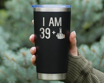 Insulated Coffee Tumbler Cup with Sliding Lid - I Am 39 + One Middle Finger - 20 oz - Funny 40th Birthday Gift for Women or Men Turning 40