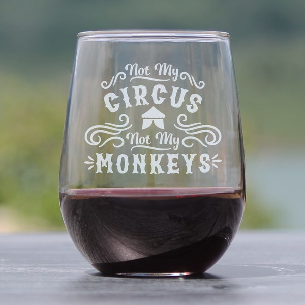 Not My Circus, Not My Monkeys - Cute Funny Stemless Wine Glass, Large 17 Ounce Size, Etched Sayings, Gift