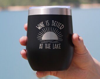 Insulated Wine Tumbler Glass with Sliding Lid - Wine Is Better At The Lake - Cute Funny Gift for Boat Lovers