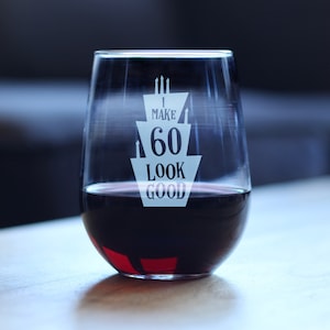 I Make 60 Look Good | Funny Stemless Wine Glass, Large 17 Ounce Size, Etched Sayings, 60th Birthday Gift for Women