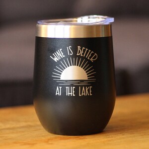 Insulated Wine Tumbler Glass with Sliding Lid Wine Is Better At The Lake Cute Funny Gift for Boat Lovers Black