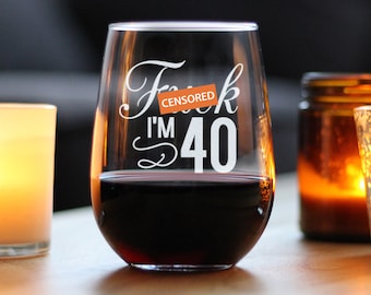 F*ck I'm 40 - Funny Stemless Wine Glass, Large  Size, Etched Sayings, 40th Birthday Gift for Women & Men Turning 40 - Explicit Content