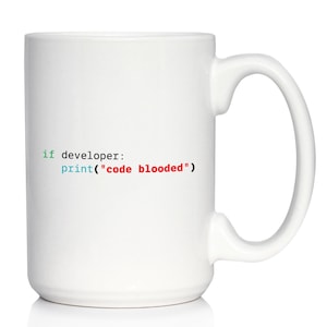 May include: White ceramic mug with a large handle. The mug displays the text "if developer: print("code blooded")" in a colourful, programmer-style font. A fun gift for coders and software developers.