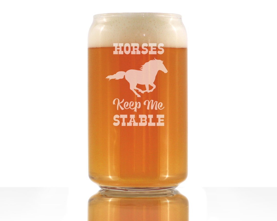 Horses Keep Me Stable Cute Funny Beer Can Pint Glass, Etched Sayings, Horse Gift for Women & Men