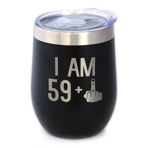 Insulated Wine Tumbler Glass with Sliding Lid - I Am 59 + One Middle Finger - Cute Funny 60th Birthday Gift for Women or Men Turning 60
