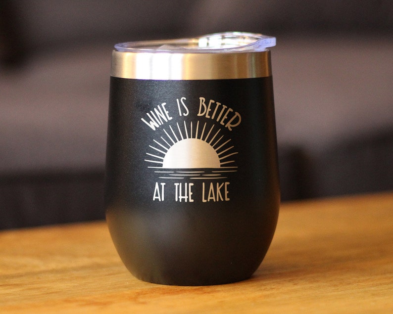 Insulated Wine Tumbler Glass with Sliding Lid Wine Is Better At The Lake Cute Funny Gift for Boat Lovers Black