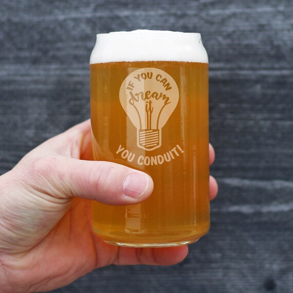 If You Can Dream You Conduit Funny Electrician Gifts for Journeyman Pint Glass for Beer 16 oz Glass 