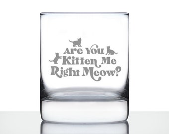 Are You Kitten Me Right Meow - 10 oz Rocks Glass or Old Fashioned Glass, Etched Glassware, Cute Gifts for Cat Lovers