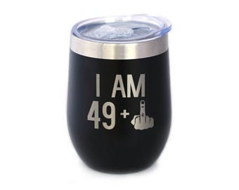 Funny 50th Birthday Wine Tumbler: "I Am 49 + One Middle Finger"