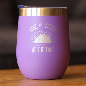 Insulated Wine Tumbler Glass with Sliding Lid Wine Is Better At The Lake Cute Funny Gift for Boat Lovers Purple