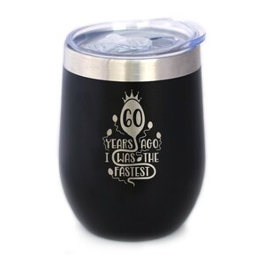 60 Years Ago I Was the Fastest - Wine Tumbler Cup with Sliding Lid - Stainless Steel Insulated Mug - Funny 60th Birthday Gifts