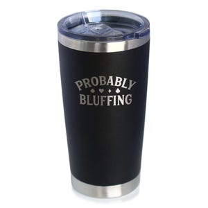 Vaso de café aislado con tapa deslizante "Probably Bluffing", regalo de alta calidad para jugadores de póker, vaso de acero inoxidable de 20 oz.