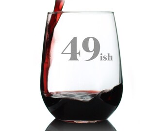 Funny 50th Birthday Wine Glass: Etched "49ish" Stemless Glass