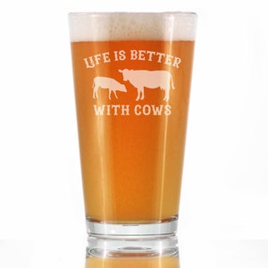 Life is Better with Cows - Cute Pint Glass, 16 Oz, Etched Sayings -  Farmhouse Décor Gifts for Lovers of Cows and Beer