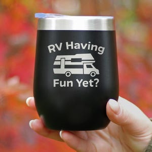 Insulated Wine Tumbler Glass with Sliding Lid - RV Having Fun Yet? - Cute Camping Gifts for Women and Men