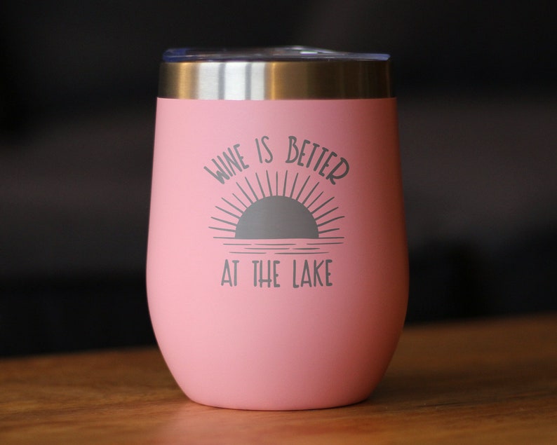 Insulated Wine Tumbler Glass with Sliding Lid Wine Is Better At The Lake Cute Funny Gift for Boat Lovers Pink