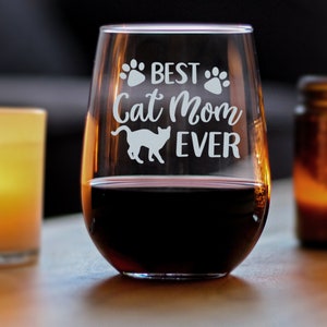 Best Cat Mom Ever | Cute Funny Cat Stemless Wine Glass, Large 17 Ounces, Etched Sayings, Gift