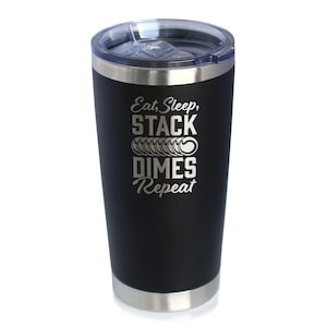 May include: Black stainless steel travel mug with a silver lid and the text "Eat, Sleep, Stack Dimes Repeat" engraved on the side.