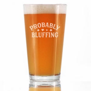 Probabilmente Bluffing Pint Glass per birra Regali di alta qualità per giocatori di poker Bicchieri da 16 once
