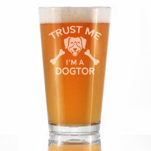 Dogtor - Pint Glass, 16 Oz, Etched Sayings - Funny Dog Themed Decor and Gifts for Veterinarians and Beer Lovers