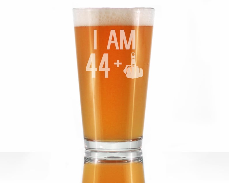 Funny Pint Glass for Beer Lovers 45th Birthday Gift for Men and Women I Am 44 1 Middle Finger Etched Sayings