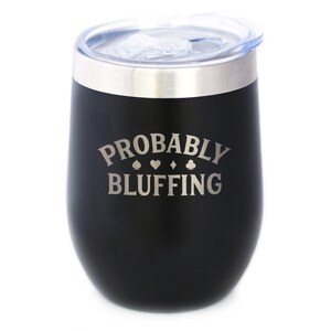 Probabilmente Bluffing Tumbler da vino isolato con coperchio scorrevole Regali di alta qualità per giocatori di poker Tumbler in acciaio inossidabile da 12 once