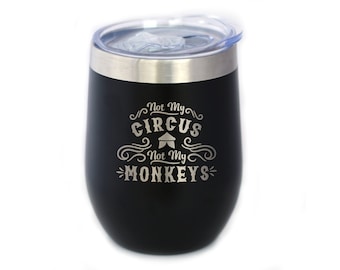 Not My Circus Not My Monkeys - Wine Tumbler with Sliding Lid - Stemless Stainless Steel Insulated Cup - Funny Retirement Gifts