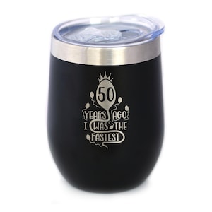 50 Years Ago I Was the Fastest - Wine Tumbler Cup with Sliding Lid - Stainless Steel Insulated Mug - Funny 50th Birthday Gifts