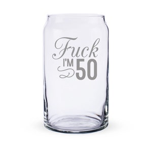 Fck I'm 50 Funny Etched Beer Can Pint Glass, Etched Sayings, 50th ...