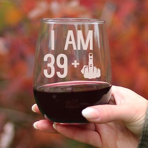 I Am 39 + 1 Middle Finger - Funny Stemless Wine Glass for Her, Large 17 Ounce, Etched, 40th Birthday Gift for Women Turning 40