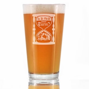 Is It Still Your Turn Pint Glass for Beer Board Game Accessories and RPG Gamer Gifts 16 oz Glasses