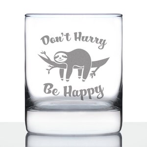 Don't Hurry Be Happy - 10 oz Rocks Glass or Old Fashioned Glass, Etched Sayings, Cute Funny Sloth Gifts for Women and Men