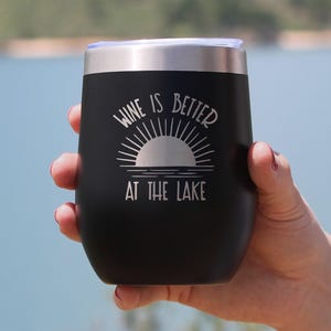 Insulated Wine Tumbler Glass with Sliding Lid - Wine Is Better At The Lake - Cute Funny Gift for Boat Lovers