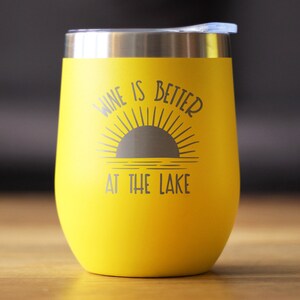 Insulated Wine Tumbler Glass with Sliding Lid Wine Is Better At The Lake Cute Funny Gift for Boat Lovers Yellow