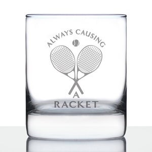 Always Causing a Racket - Whiskey Rocks Glass - Funny Tennis Themed Gifts and Décor - Cute Gift for Tennis Enthusiasts - 10 Oz Glasses