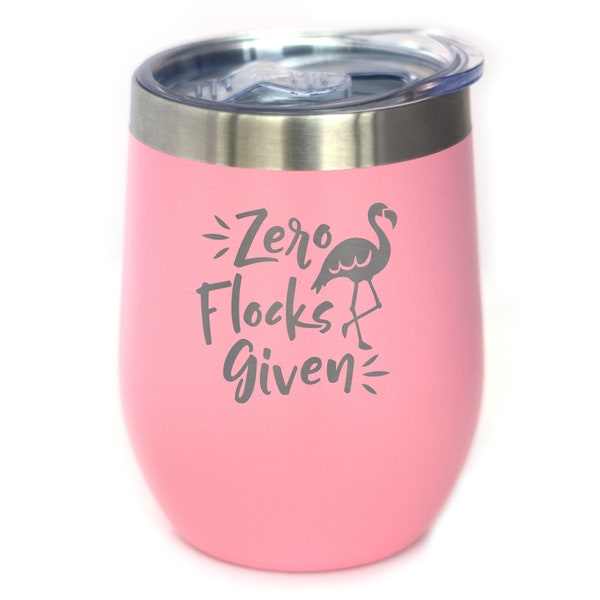 Insulated Wine Tumbler Glass with Sliding Lid - Zero Flocks Given - Cute Funny Flamingo Gift for Best Friend, Sister, or Girlfriend