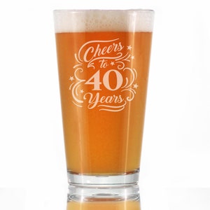 Cheers to 40 Years - Pint Glass for Beer Lovers, Etched Sayings - Cute Gift to Celebrate 40th Wedding or Business Anniversary, Birthday Gift