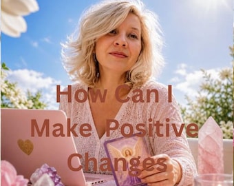 How Can I Make Positive Changes