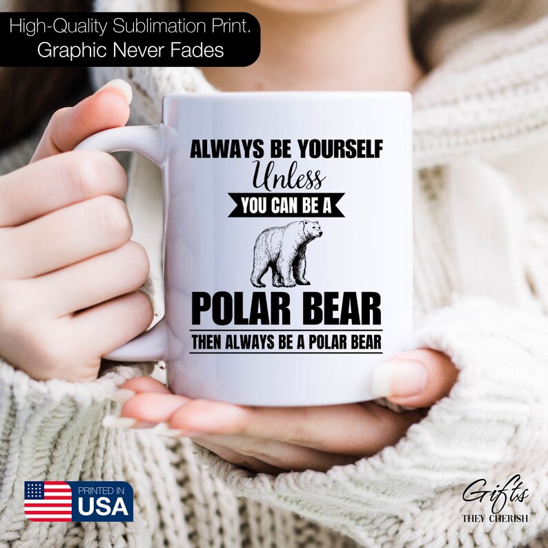 Taza de oso polar, taza de café de oso polar, sé siempre tú mismo a menos que puedas ser un oso polar, entonces sé siempre un oso polar, regalo divertido de oso polar imagen 4